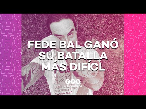 Fede Bal le ganó al Cáncer - Espectáculos en #TFN