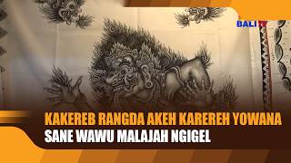 KAKEREB RANGDA  AKEH KAREREH YOWANA SANE WAWU MALAJAH NGIGEL