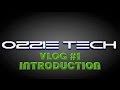 Ozzietech vlogs 1 introduction