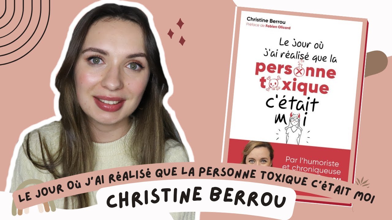 LE JOUR OÙ J'AI RÉALISÉ QUE LA PERSONNE TOXIQUE C'ÉTAIT MOI CHRISTINE