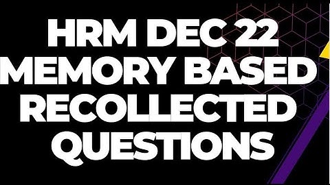 HRM DECEMBER 2022 MEMORY BASED RECOLLECTED QUESTIONS