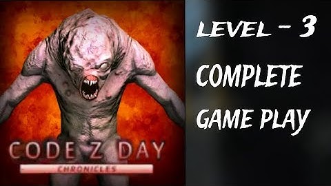 level - 3 complete gameplay-code z day 3d horrer survival-gameplay part - 3