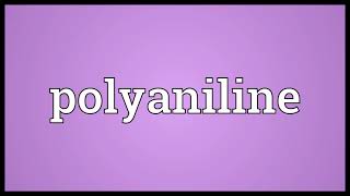 Polyaniline Meaning