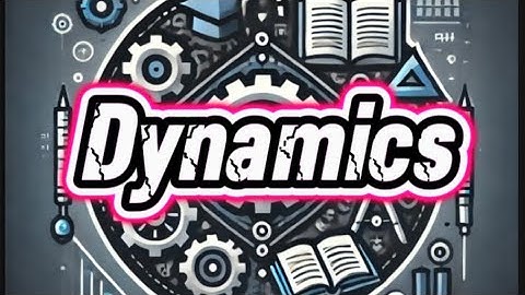 Dynamics: Kinematics of Rigid Bodies ( Part 1 )