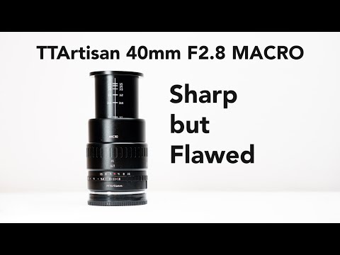 TTArtisan 40mm F2.8 Macro –SHARP but Flawed