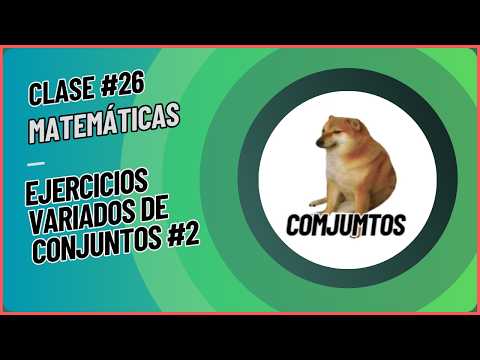 Ejercicios variados de conjuntos #2