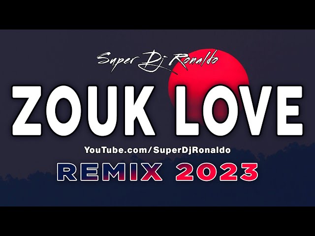 Zouk Love Remix 2023 - Super Dj Ronaldo #11 class=