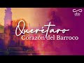 DOCUMENTAL. Querétaro, corazón del Barroco