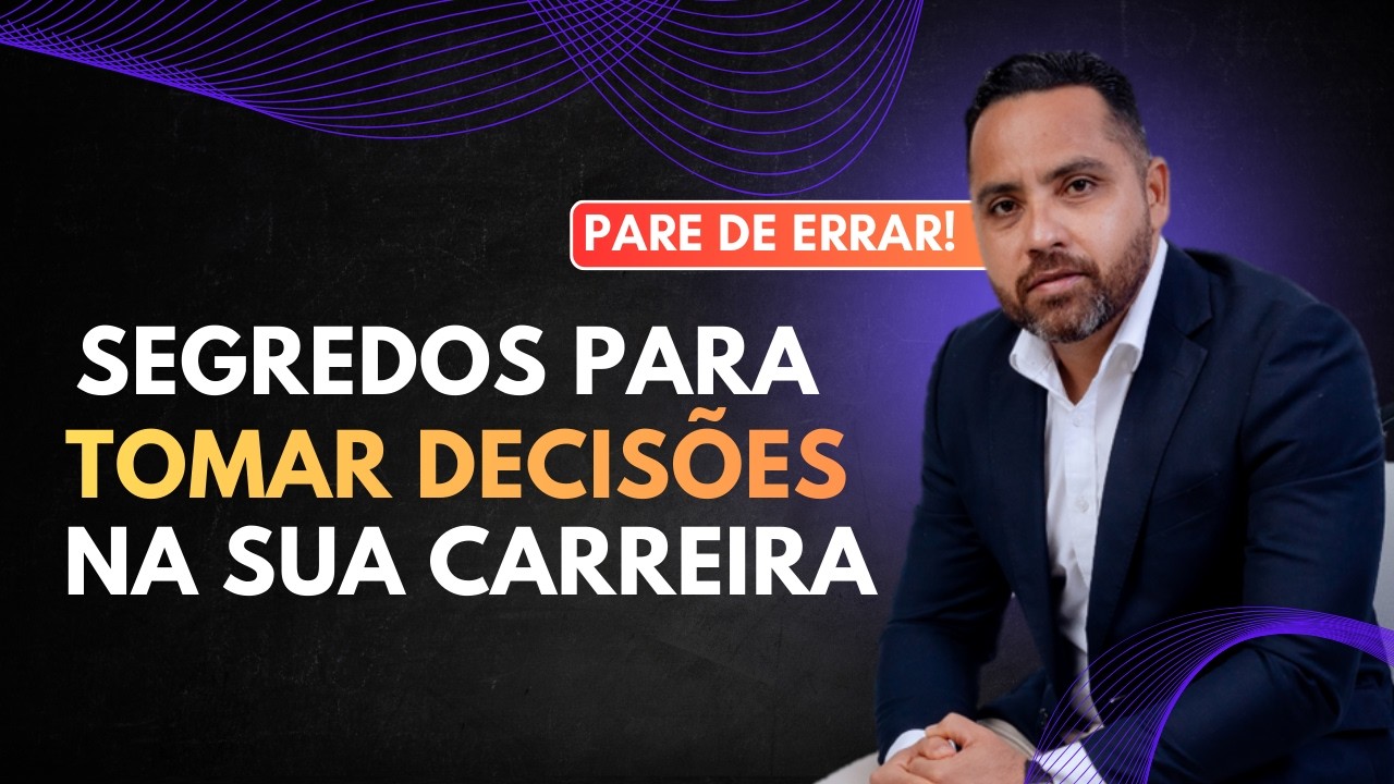PARE DE ERRAR! 😱 Os SEGREDOS para tomar DECISÕES na sua CARREIRA! 🚀