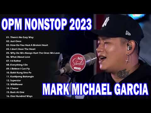 There's No Easy Way - Mark Michael Garcia Nonstop 2023 🎸 BAGONG OPM Ibig Kanta Playlist 2023 ✨✨