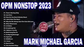 There's No Easy Way - Mark Michael Garcia Nonstop 2023 🎸 BAGONG OPM Ibig Kanta Playlist 2023 ✨✨