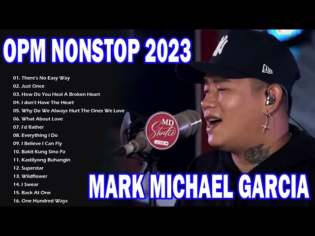 There's No Easy Way - Mark Michael Garcia Nonstop 2023 🎸 BAGONG OPM Ibig Kanta Playlist 2023 ✨✨ class=