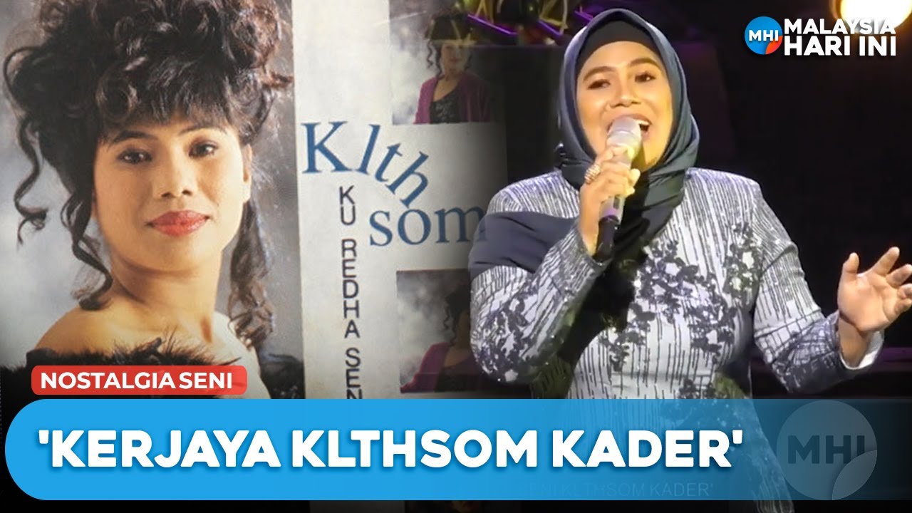 Nostalgia Seni 'Kerjaya Klthsom Kader' | MHI (5 Sept 2023)