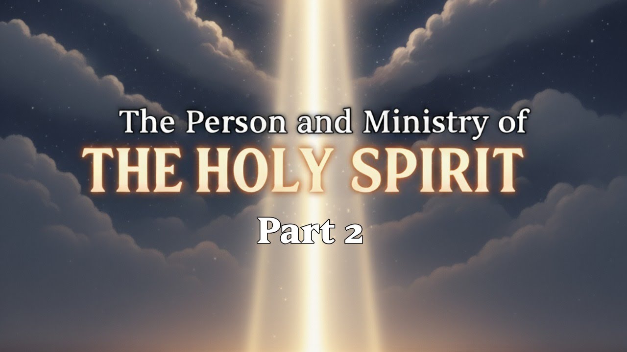 43 - Part 2/4 The Person and Ministry of the Holy Spirit - YouTube
