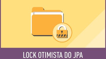 Entendendo o Lock Otimista do JPA