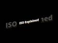 ISO Explained