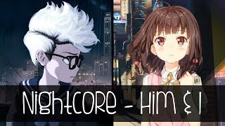 Nightcore  Him U0026 I switching Vocals