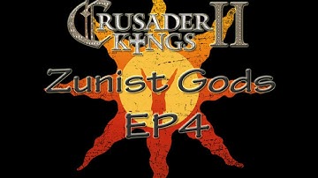 Crusader Kings 2 - Zunist Gods - EP4