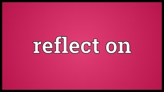 Reflect on Meaning