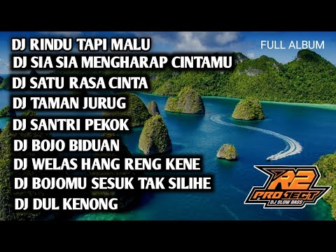 DJ FULL ALBUM PILIHAN || RINDU TAPI MALU || BY R2 PROJECT