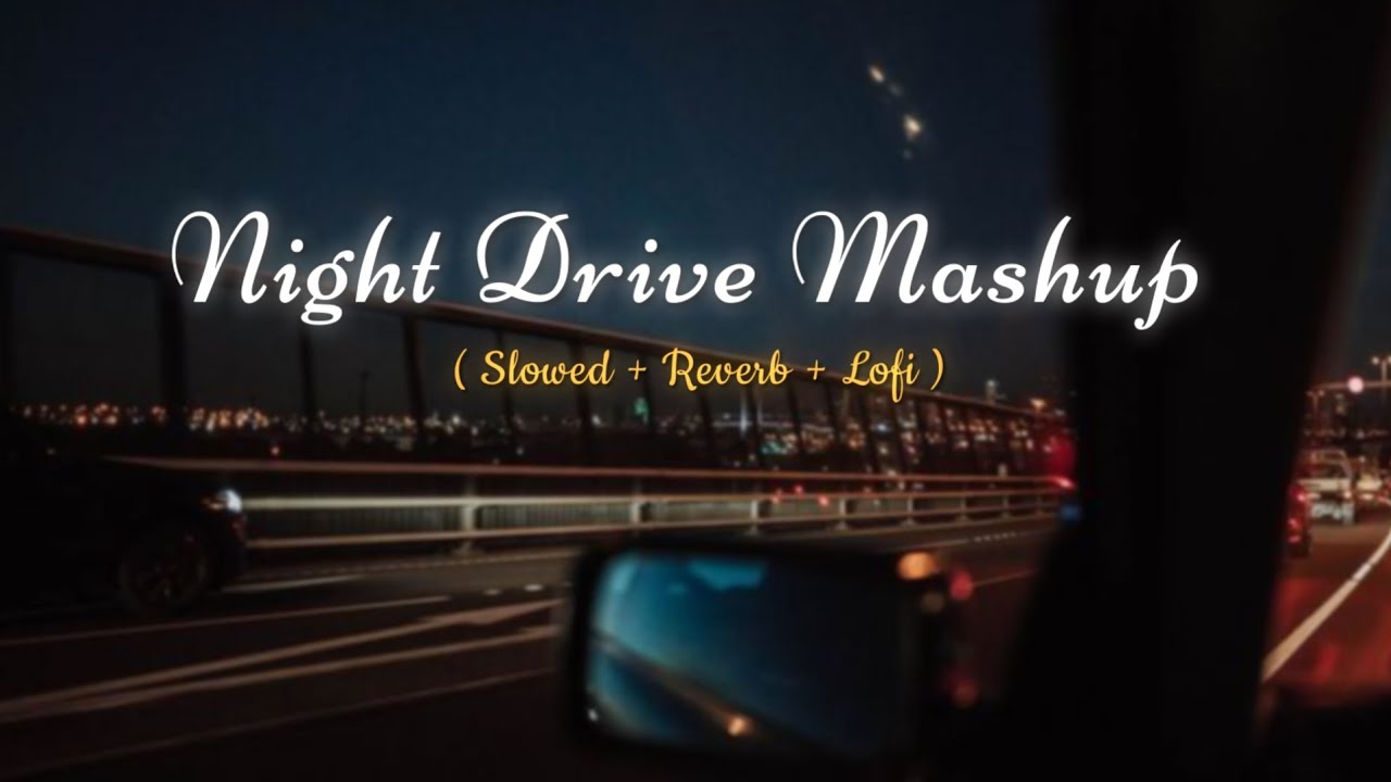 NIGHT DRIVE Lofi Mashup | Nonstop Night Lofi Songs | Best Road Trip Lofi Songs | Hindi Lofi Songs