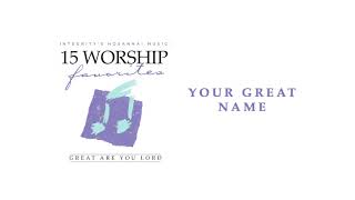 Integrity’s Hosanna! Music - Your Great Name (Official Audio) chords