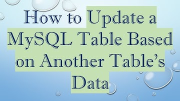 How to Update a MySQL Table Based on Another Table