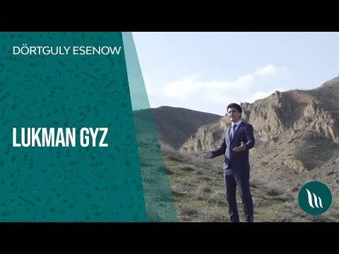 Dörtguly Esenow - Lukman gyz | 2018