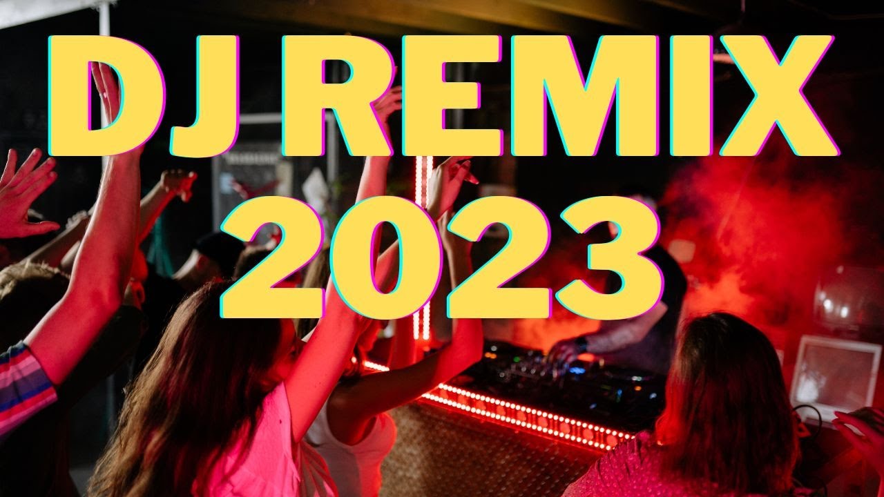 DJ REMIX 2023 Mashups & Remixes of Popular Songs 2023 DJ Club Music