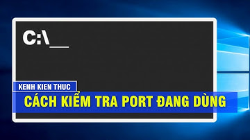 KKT | Cách kiểm tra cổng (Port) đang mở chỉ với 1 dòng lệnh