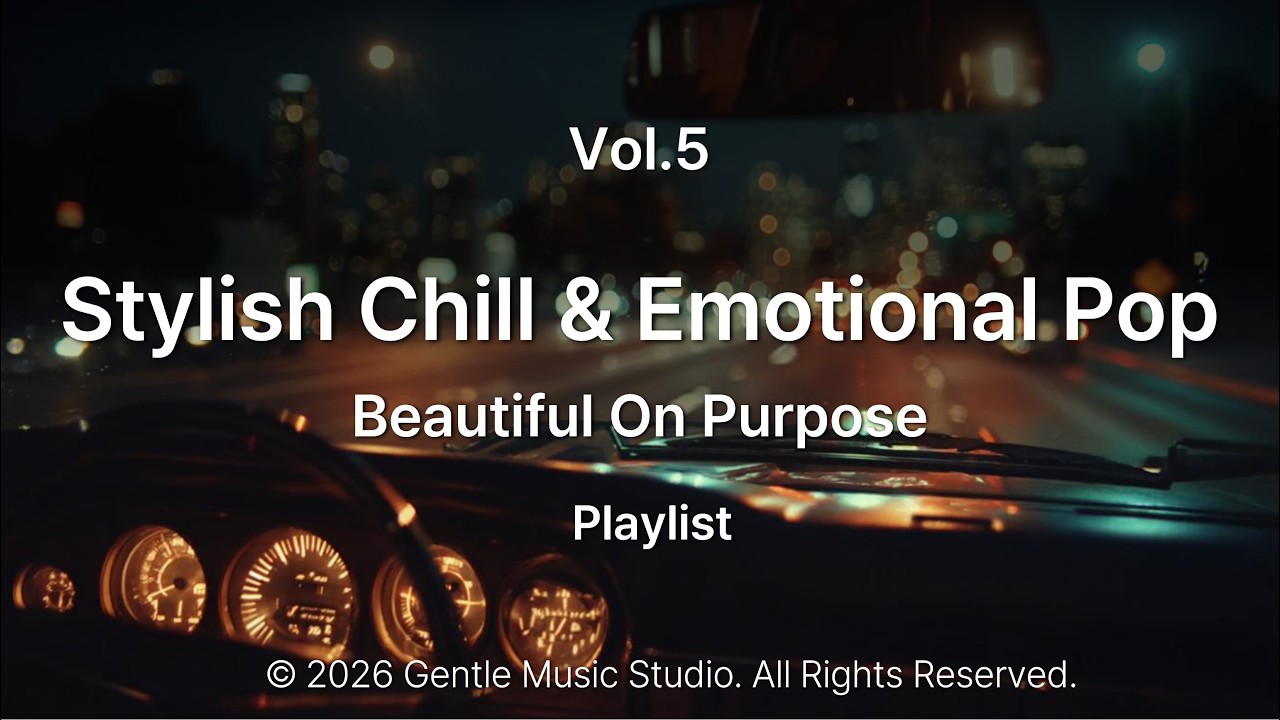 Beautiful On Purpose | Stylish Chill & Emotional Pop Playlist 2026