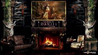The Book of Daniel KJV Nar. by Max McLean w/ Relaxing Ambient BG music & beautiful fireplace setting