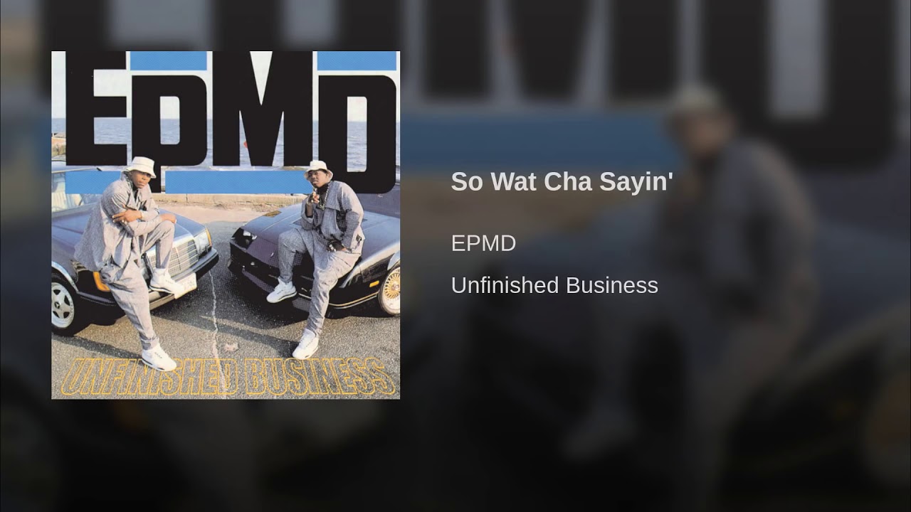 EPMD - So Wat Cha Sayin