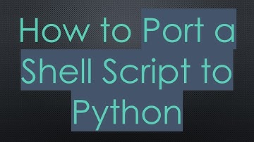 How to Port a Shell Script to Python