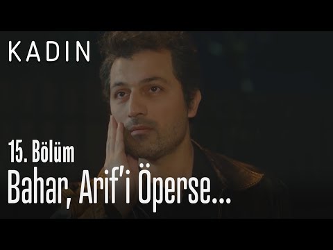 Bahar, Arif'i öperse - Kadın 15. Bölüm