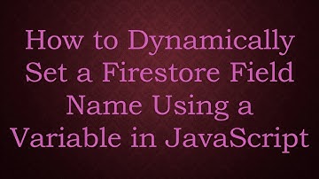How to Dynamically Set a Firestore Field Name Using a Variable in JavaScript