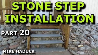 STONE STEP INSTALLATION (Part 20) Mike Haduck