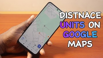 How to Change Distance Units on Google Maps