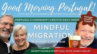 Mindful Migration & Scouting Support with James, Bob & Viv | The GMP! Show | #HappyMondayPortugal