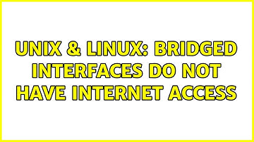 Unix & Linux: Bridged interfaces do not have internet access (2 Solutions!!)