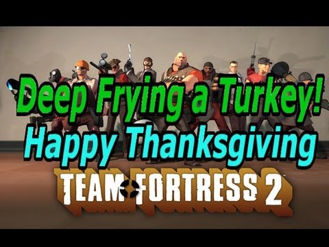 TF2 Demo/Spy: Deep Frying a Turkey! [Happy Thanksgiving] - YouTube