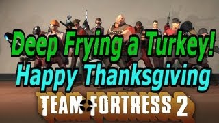 TF2 Demo/Spy: Deep Frying a Turkey! [Happy Thanksgiving]