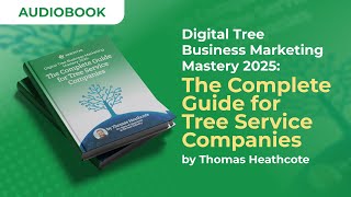 Digital Tree Business Marketing Mastery 2025: The Complete Guide for Tree Service Companies