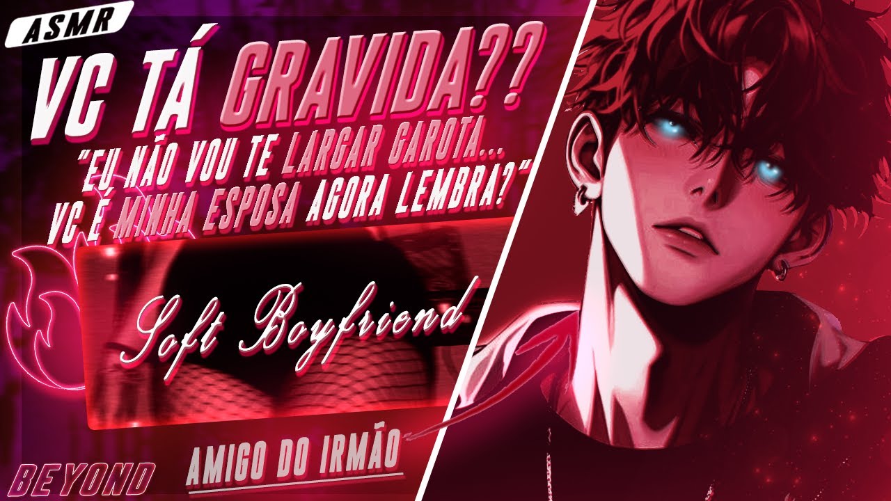 [ASMR] - MELHOR AMIGO DO SEU IRMÃO NAMORA VC ENCONDIDO MAS... - [VC TÁ GRÁVIDA] [BEYOND]