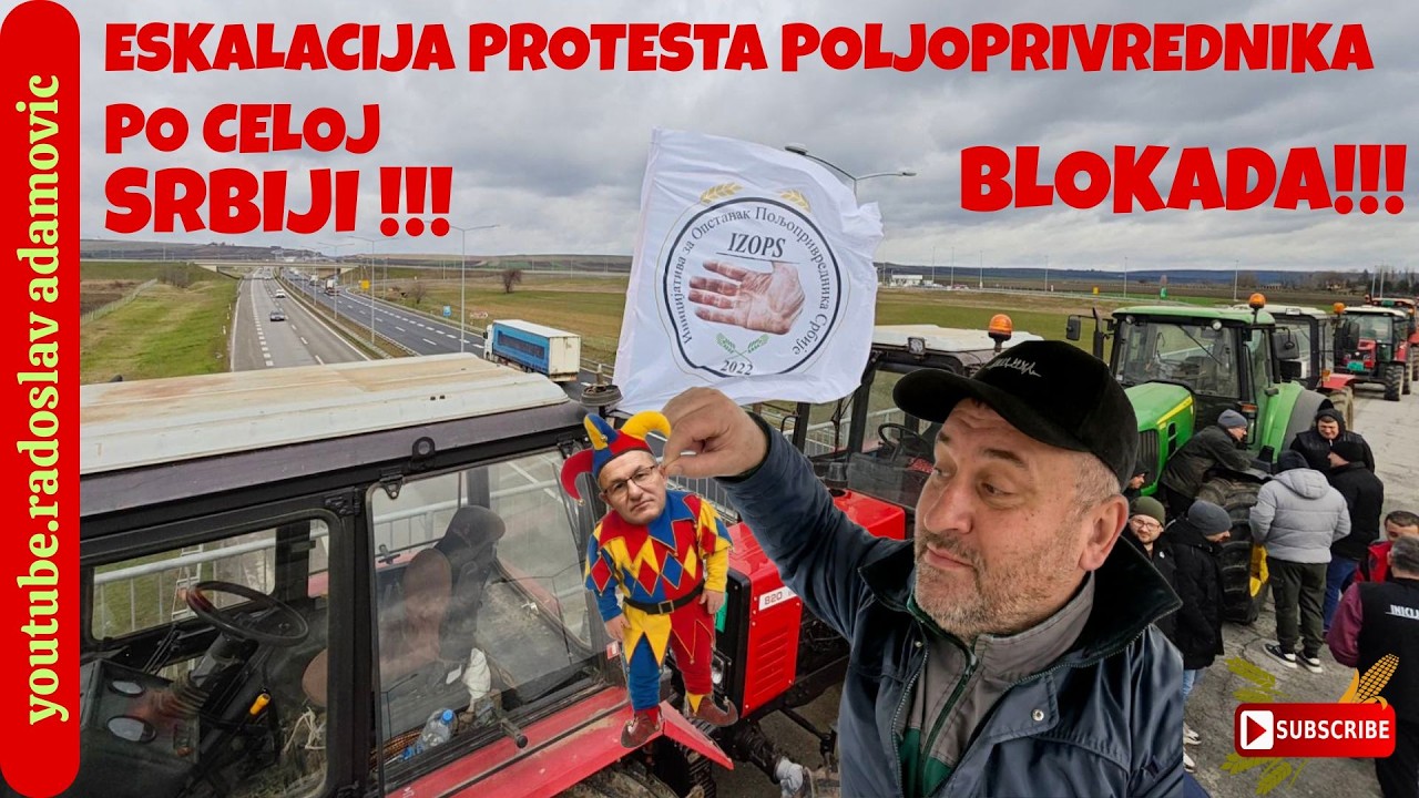ESKALACIJA PROTESTA I BLOKADA NEZADOVOLJNIH POLJOPRIVREDNIKA U CELOJ SRBIJI !!!