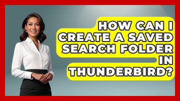 How Can I Create a Saved Search Folder in Thunderbird? - TheEmailToolbox.com