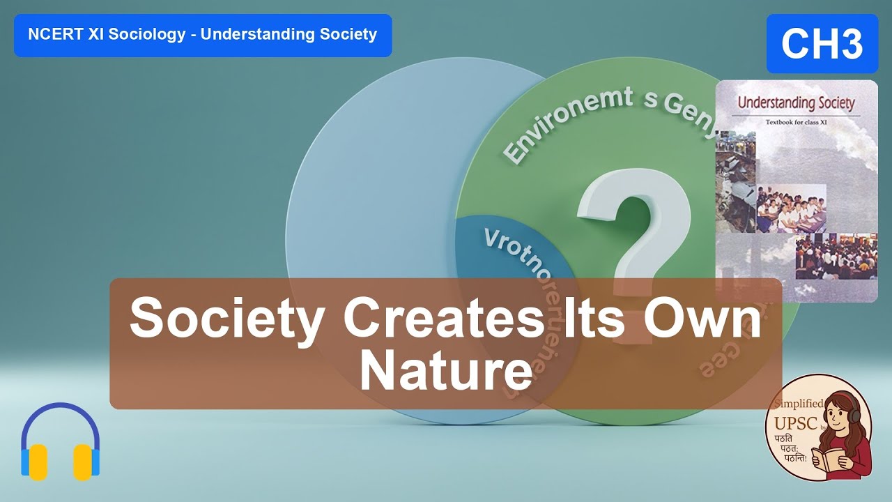 Understanding Society XI Ch3 | ENVIRONMENT & SOCIETY | Social Ecology & Resource Degradation | #UPSC