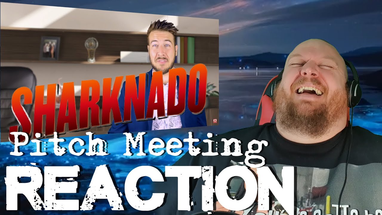 Sharknado Pitch Meeting REACTION - The opening line broke me! - YouTube