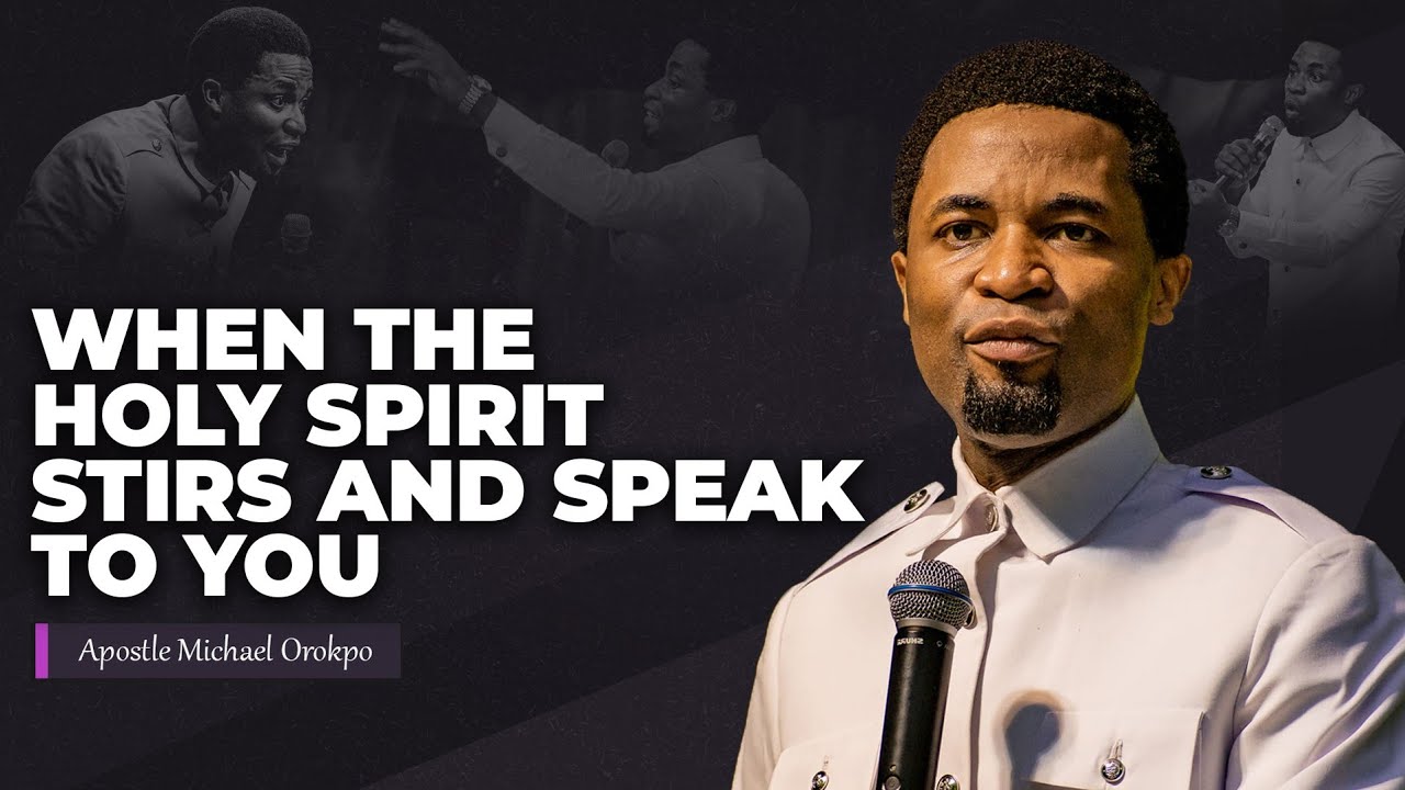 How the Holy Spirit stirs and speaks to you | Apostle Michael Orokpo