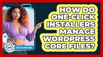 How Do One-click Installers Manage WordPress Core Files? - WP Solutions Guru